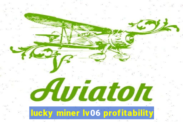 lucky miner lv06 profitability